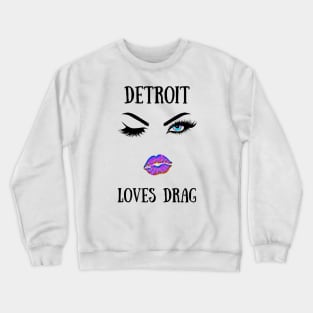 Detroit Loves Drag Crewneck Sweatshirt